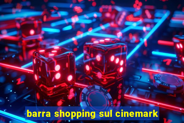 barra shopping sul cinemark